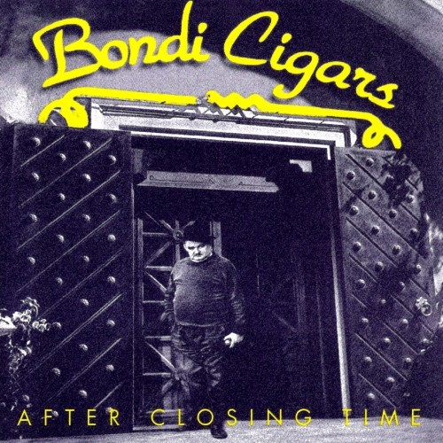 Bondi Cigars – After Closing Time 1995+Bondi Cigars – 12 Lies 2003