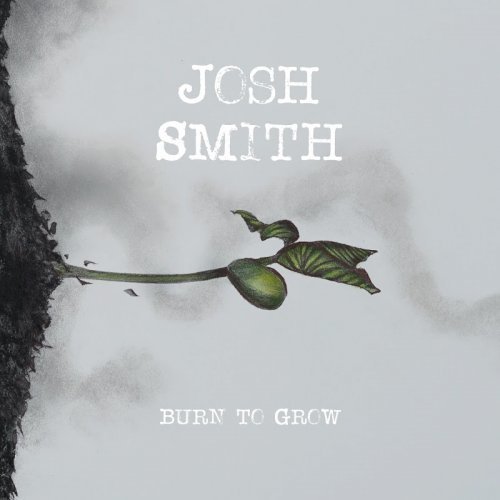 JOSH SMITH \BURN TO GROW 2018 г.