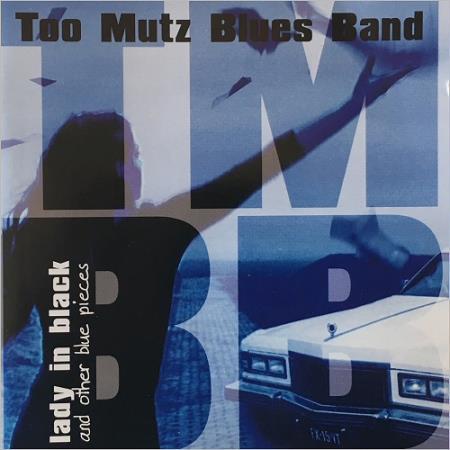 TOO MUTZ BLUES BAND - LADY IN BLACK (AND OTHER BLUE PIECES) 2002 (2017 )